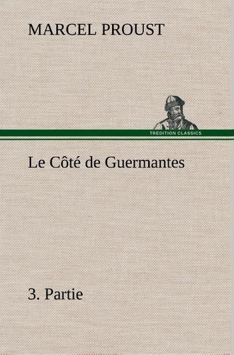 Marcel Proust - Le Côté de Guermantes, ­3. Partie - Le cote de guermantes 3 partie.