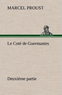 Marcel Proust - Le Coté de Guermantes — deuxième partie - Le cote de guermantes deuxieme partie.