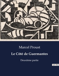 Marcel Proust - Les classiques de la littérature  : Le Côté de Guermantes - Deuxième partie.