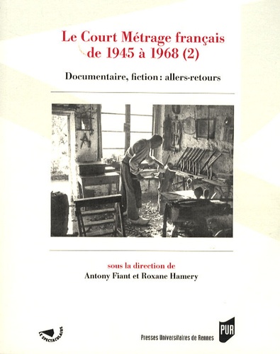 Le Court Métrage français de 1945 à 1968. Tome 2, Documentaire, fiction : allers-retours