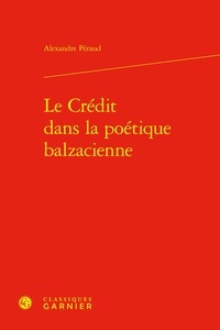 Alexandre Péraud - Le Crédit dans la poétique balzacienne.