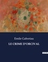 Emile Gaboriau - Les classiques de la littérature  : Le crime d'orcival - ..