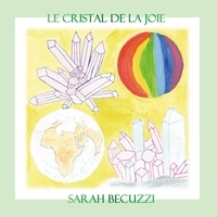 Sarah Becuzzi - Le cristal de la joie.