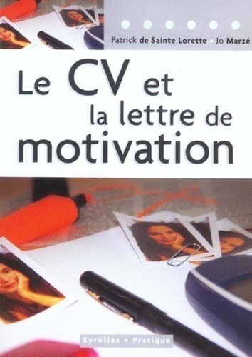 Patrick de Sainte Lorette et Jo Marzé - Le CV et la lettre de motivation.