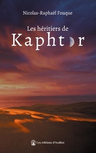 Nicolas-Raphaël Fouque - Le cycle de Kaphtor Tome 2 : Les héritiers de Kaphtor.