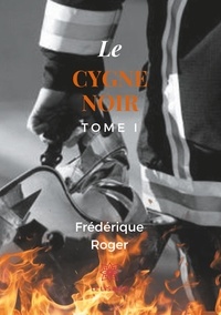 Frédérique Roger - Le cygne noir Tome 1 : .