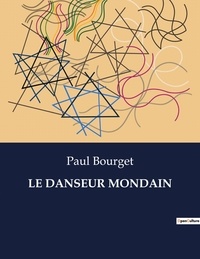 Paul Bourget - Les classiques de la littérature  : Le danseur mondain - ..