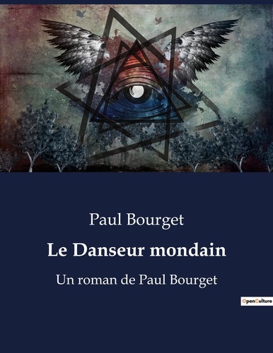 Paul Bourget - Le Danseur mondain - Un roman de Paul Bourget.