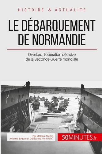 Le débarquement de Normandie. Jour J pour les Alliés