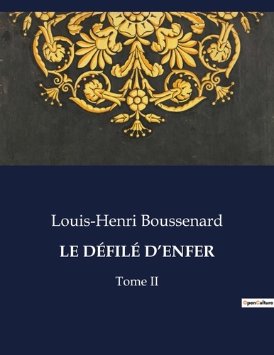 Louis-Henri Boussenard - Les classiques de la littérature  : LE DÉFILÉ D'ENFER - Tome II.