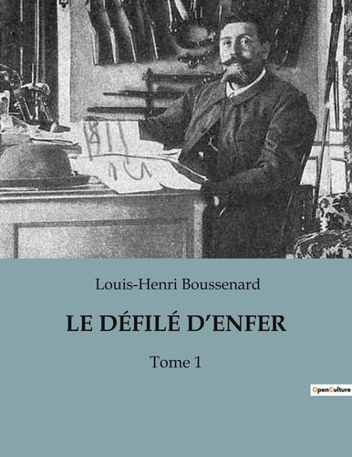 Louis-Henri Boussenard - LE DÉFILÉ D'ENFER - Tome 1.