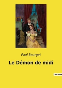 Paul Bourget - Le Démon de midi.