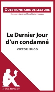 Marie-Hélène Maudoux - Le dernier jour d'un condamné de Victor Hugo -  lepetitlitteraire.Fr - Questionnaire de lecture.