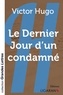 Victor Hugo - Le dernier jour d'un condamné.