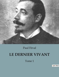 Paul Féval - Le dernier vivant - Tome 1.