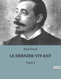 Paul Féval - Le dernier vivant - Tome 2.