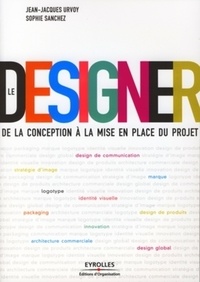 Sophie Sanchez et Jean-Jacques Urvoy - Le Designer - De la conception à la mise en place du projet.