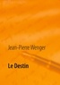 Jean-Pierre Wenger - Le destin.
