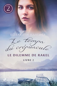 Le Dilemme de Rakel - Le temps du crépuscule, Livre 2