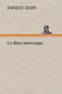 Ernest Doin - Le dîner interrompu - Le diner interrompu.