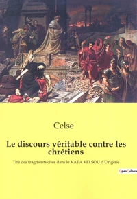 Le discours véritable contre les chrétiens