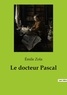 Emile Zola - les Rougon-Maquart  : Le docteur Pascal.