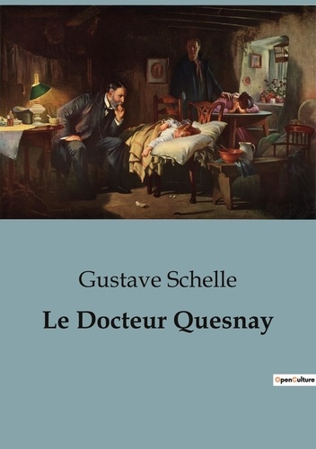 Biographies et mémoires  Le Docteur Quesnay