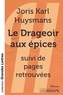 Joris-Karl Huysmans - Le drageoir aux épices - Suivi de Pages retrouvées.