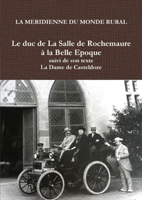 Le duc de la salle de rochemaure la belle epoque suivi de son texte "la dame de Casteldoze"