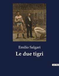 Emilio Salgari - Classici della Letteratura Italiana  : Le due tigri - 8160.