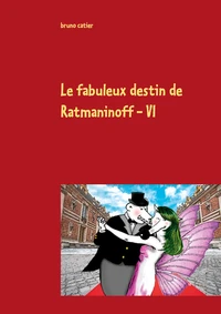 Le fabuleux destin de Ratmaninoff Tome 6
