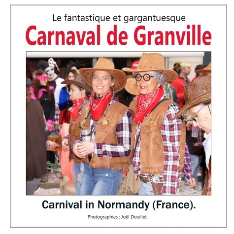 Joël Douillet - Le fantastique et gargantuesque carnaval de Granville - Carnaval in Normandy (France).