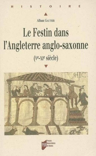 Alban Gautier - Le Festin dans l'Angleterre anglo-saxonne.