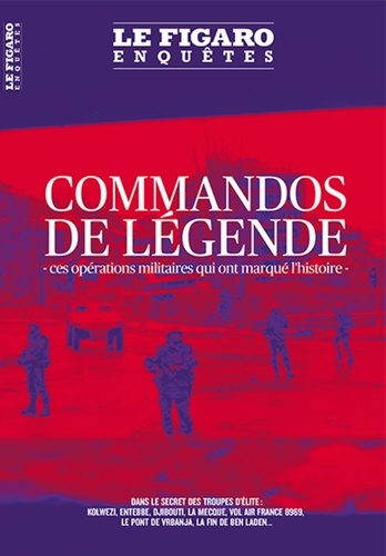 Le Figaro Enquêtes  Commandos de légende. Ces opérations militaires qui ont marqué l'histoire