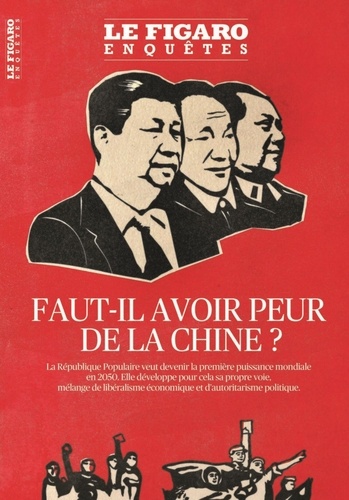 Le Figaro Enquêtes Hors-série Faut-il avoir peur de la Chine ?