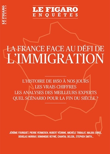 Le Figaro Enquêtes Hors série La France face au défi de l'Immigration