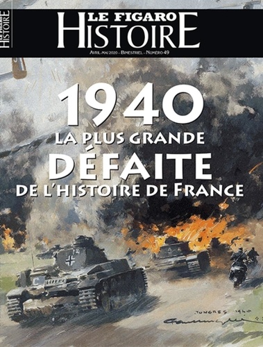 Geoffroy Caillet - Le Figaro Histoire Hors-série N° 49, avril-mai 2020 : 1940, la plus grande défaite de l'Histoire de France.