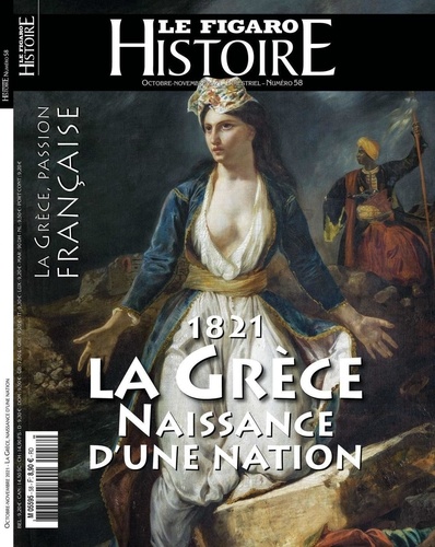 Geoffroy Caillet - Le Figaro Histoire Hors-série N° 58, octobre-novembre 2021 : 1821, La Grèce, naissance d'une nation.