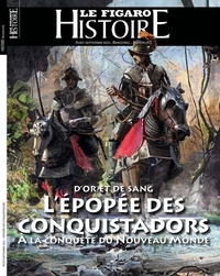 Geoffroy Caillet - Le Figaro Histoire Hors-série N° 63, août-septembre 2022 : L'épopée des Conquistadors.