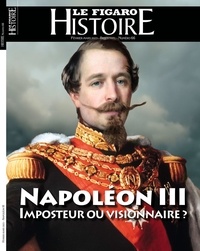 Geoffroy Caillet - Le Figaro Histoire N° 66, février-mars 2023 : Napoléon III : imposteur ou visionnaire ?.