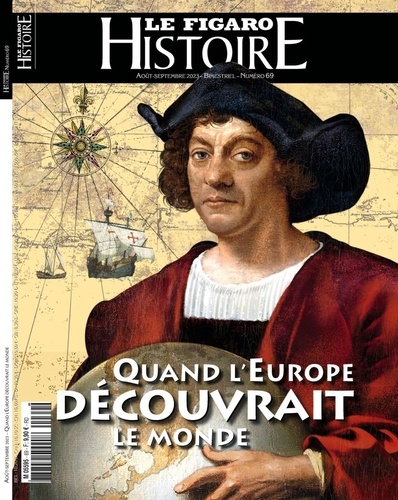 Le Figaro Histoire N° 69, août-septembre 2023 Quand l'Europe découvrait le monde