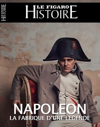 Geoffroy Caillet - Le Figaro Histoire N° 71, décombre 2023-janvier 2024 : Napoléon, l'Histoire et la légende - De la campagne d'Italie au film de Ridley Scott.