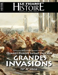 Geoffroy Caillet - Le Figaro Histoire N° 72, février-mars 2024 : Quand l'Europe faisait face aux grandes invasions - IVe-Xe siècle.