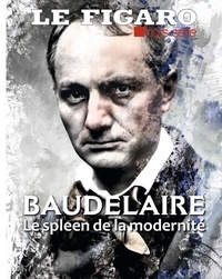  Le Figaro - Le Figaro hors-série  : Charles Baudelaire - Le spleen de la modernité.