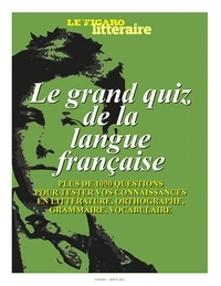  Le Figaro littéraire - Le Figaro hors-série Juillet / Août 2021 : Le grand quiz de la langue française - Plus de 1000 questions pour tester vos connaissances en littérature, orthographe, grammaire, vocabulaire.