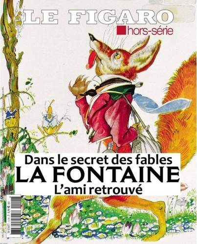 Michel de Jaeghere - Le Figaro hors-série  : La Fontaine, l'ami retrouvé - Dans le secret des fables.