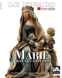 Michel De Jaeghere - Le Figaro hors-série  : Marie - Celle qui a dit oui.