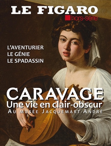 Marc Feuillée - Le Figaro hors-série N° 113 : Caravage - Une vie en clair-obscur.