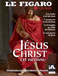 Alexis Brézet et Marc Feuillée - Le Figaro hors-série N° 119 : Jésus-Christ, cet inconnu - Le signe de contradiction.