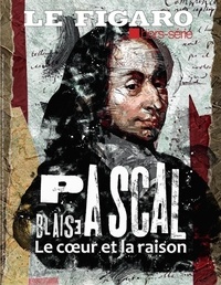 Michel de Jaeghere - Le Figaro hors-série N° 136H : Blaise Pascal - Le coeur et la raison.